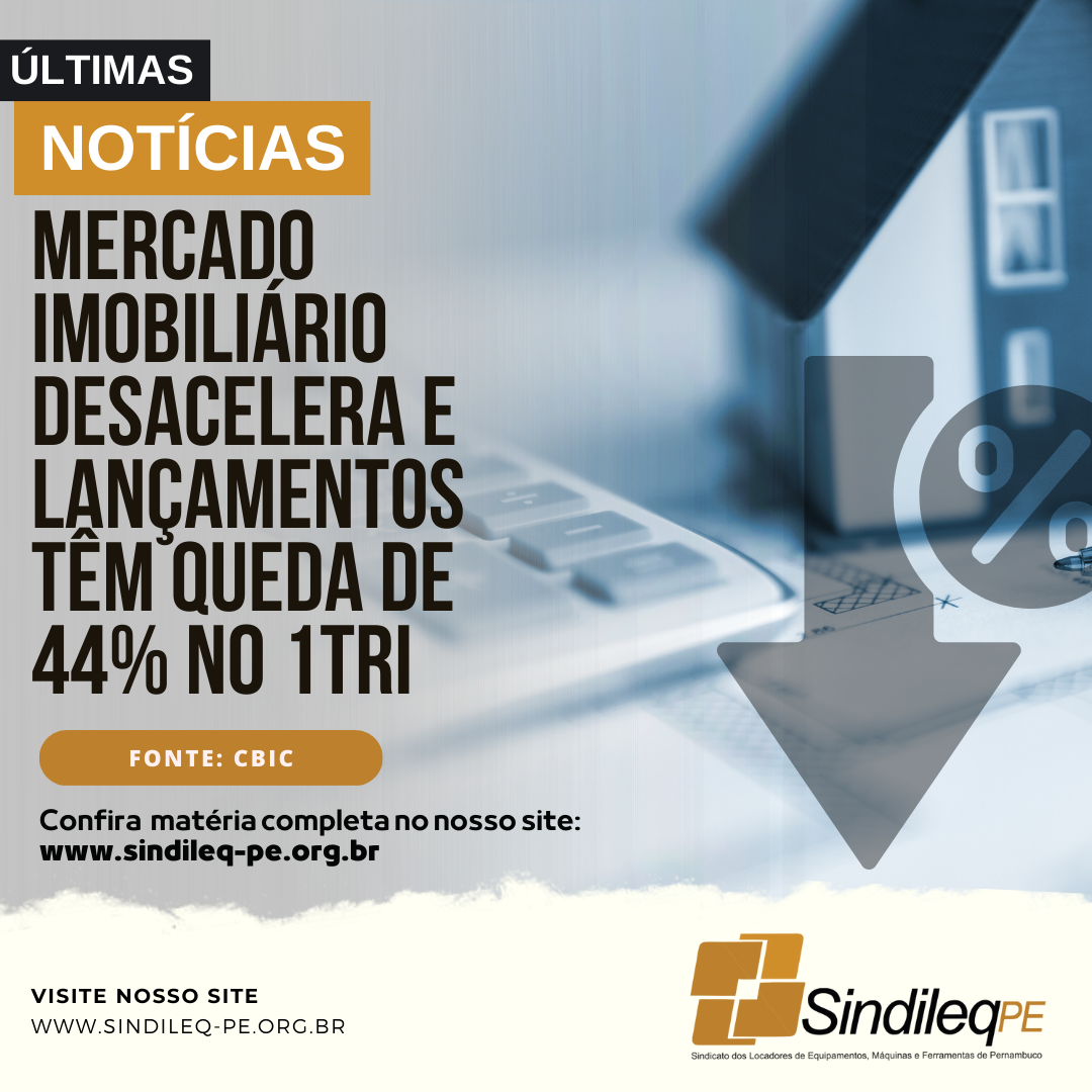 Mercado imobiliário desacelera e lançamentos têm queda de 44% no 1TRI